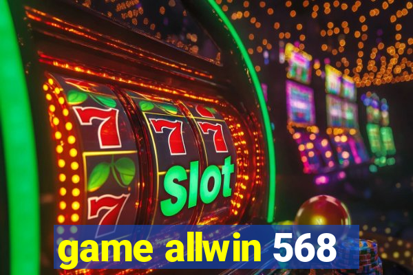 game allwin 568